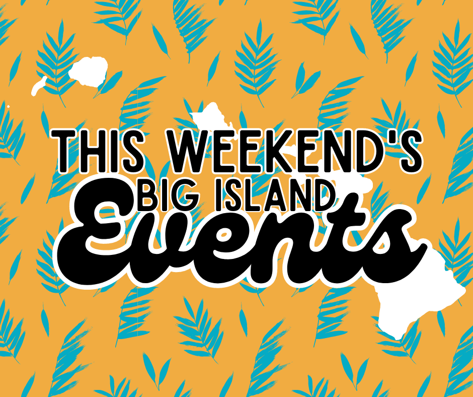 Top 10 Free Big Island Weekend Events | February 24-26, 2023
