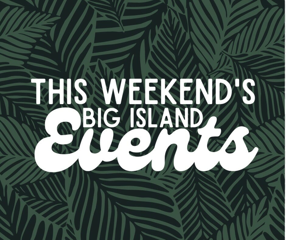 Top 10 Free Big Island Weekend Events | March 3-5, 2023