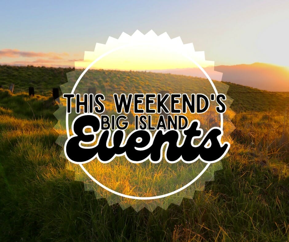 Big Island Weekend Events May 5-7, 2023
