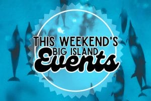 Big Island Weekend Events: July 7-9, 2023