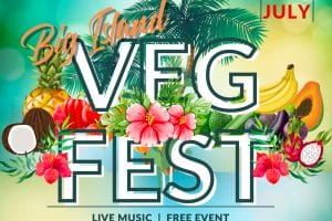 Big Island Veg Fest is Back and Tastier than Ever! July 8 in Hilo